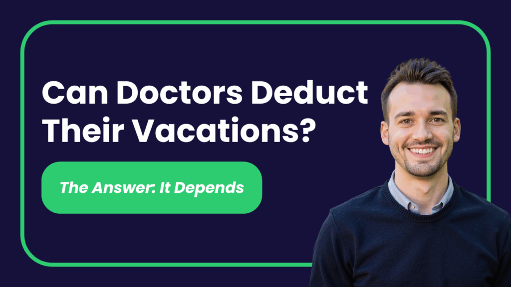 can doctors deduct their vacations