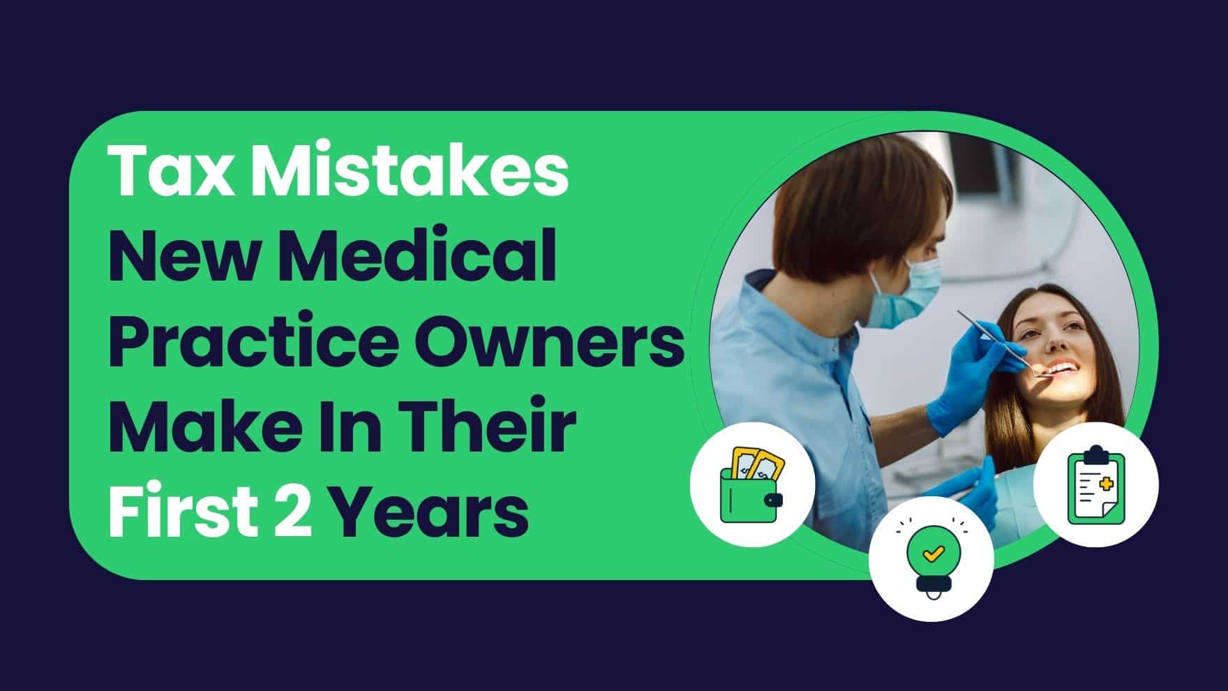 Medical Practice Owners Tax Mistakes