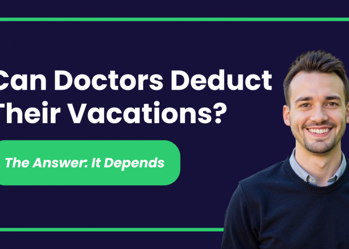 can doctors deduct their vacations